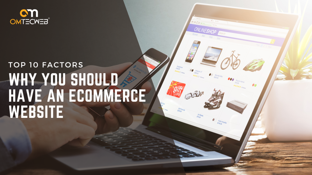 Top 10 Factors Why You Should Have an Ecommerce Website 1 ecommerce website provides, ECommerce web development company in Surat, Why You Should Have an Ecommerce Website